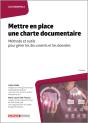 Mettre En Place Une Charte Documentaire : Méthode Et Outils Pour Gérer Les Documents Et Les Données (2e Édition) - Preview