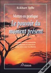 Mettre En Pratique Le Pouvoir Du Moment Present