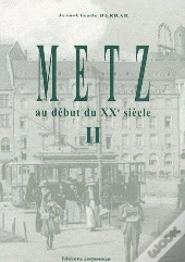Metz Au Début Du Xxe Siècle T.2