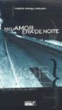 Meu Amor, Era de Noite - Preview