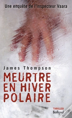 Capa do artigo Meurtre En Hiver Polaire ; Une Nouvelle Enquête De L'Inspecteur Vaara