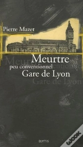 Meurtre Peu Conventionnel Gare De Lyon
