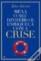 Mexa o seu Dinheiro e Enriqueça com a Crise