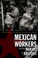 Mexican Workers And The Making Of Arizona