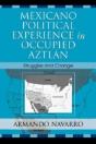 Mexicano Political Experience In Occupied Aztlan - Preview