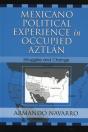 Mexicano Political Experience In Occupied Aztlan - Preview