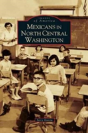 Mexicans In North Central Washington - Preview