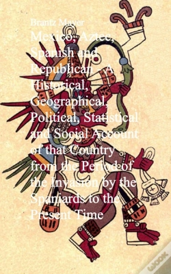Capa do artigo Mexico, Aztec, Spanish And Republican
