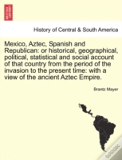 Capa do artigo Mexico, Aztec, Spanish And Republican: O