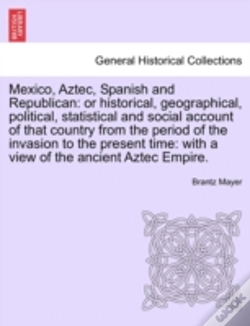 Capa do artigo Mexico, Aztec, Spanish And Republican: O