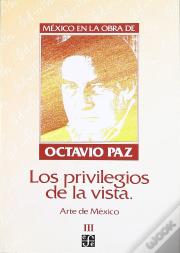 México En La Obra De Octavio Paz, Iii : Los Privilegios De La Vista : A De México