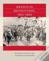 Mexico In Revolution, 1912-1920