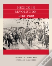 Mexico In Revolution, 1912-1920