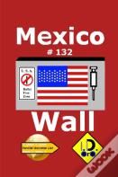 Mexico Wall 132 (Edicao Em Portugese)