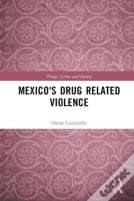 Mexicoâ€™S Drug-Related Violence
