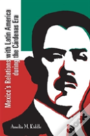 Mexico'S Relations With Latin America During The Cardenas Era