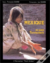 Mexique : Au Pays Tarahumara