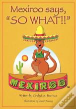 Mexiroo Says, So What!!
