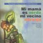 Mi Mamá Es Verde Y Mi Vecino Naranja - Preview