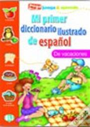 Mi Primer Diccionario Ilustrado de Español de Vacaciones