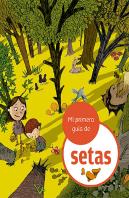 Mi Primera Guia De Setas