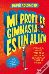 Mi Profe De Gimnasia Es Un Alien (Mi Hermano Es Un Superhéroe 2)