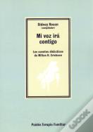 Mi Voz Irá Contigo: Los Cuentos Didácticos De Milton H. Erickson