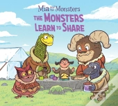 Mia And The Monsters: The Monsters Learn To Share