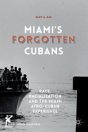 Miamiâ€™S Forgotten Cubans - Preview