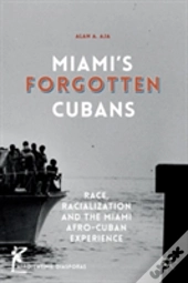Miamiâ€™S Forgotten Cubans