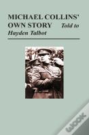 Michael Collins' Own Story - Told To Hayden Tallbot