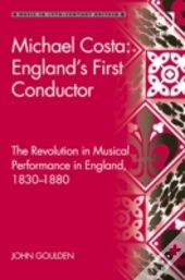 Michael Costa: England'S First Conductor