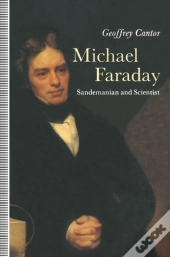 Michael Faraday: Sandemanian And Scientist