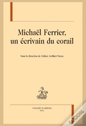 Michaël Ferrier, Un Écrivain Du Corail