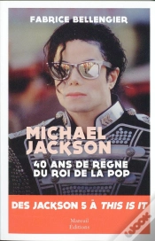 Capa do artigo Michael Jackson ; 40 Ans De Règne Du Roi De La Pop ; Des Jackson Five À This Is It