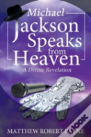 Michael Jackson Speaks From Heaven