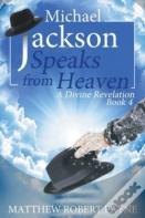 Michael Jackson Speaks From Heaven