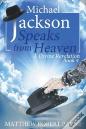 Michael Jackson Speaks From Heaven