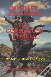 Michael Kilmartin The Gunslinger Strikes