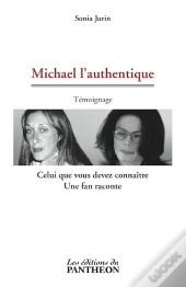 Michael L'Authentique ; Celui Que Vous Devez Connaître ; Une Fan Raconte