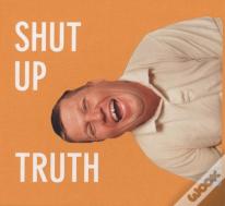 Michael Schmelling: Shut Up Truth
