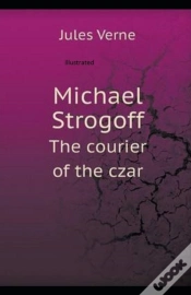 Capa do artigo Michael Strogoff, Or The Courier Of The Czar Illustrated