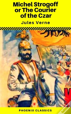 Capa do artigo Michael Strogoff, Or The Courier Of The Czar (Phoenix Classics)
