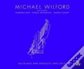 Michael Wilford With Michael Wilford And Partners, Wilford Schupp Architekten And Others:Selected Buildings And Projects 1992-2012