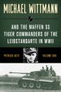 Michael Wittmann & The Waffen Ss Tiger Commanders Of The Leibstandarte In Wwii - Preview