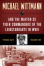 Michael Wittmann & The Waffen Ss Tiger Commanders Of The Leibstandarte In Wwii - Preview