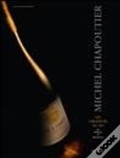 Michel Chapoutier ; Les Créateurs Du Vin