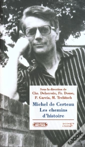 Michel De Certeau ; Les Chemins D'Histoire