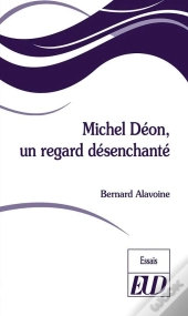 Michel Déon, Un Regard Désenchanté