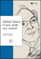Michel Henry - O Que Pode um Corpo?
